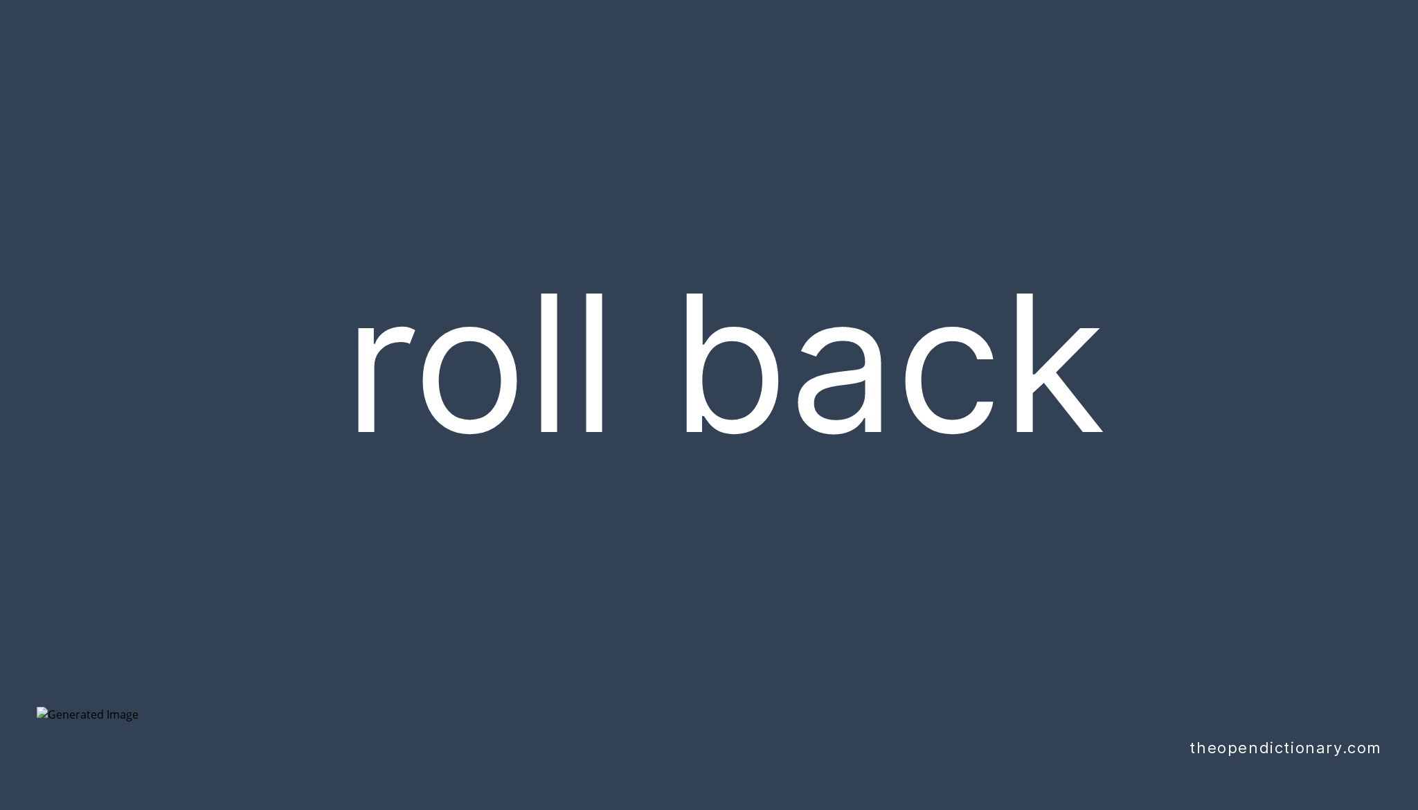 ROLL BACK Phrasal Verb ROLL BACK Definition Meaning And Example